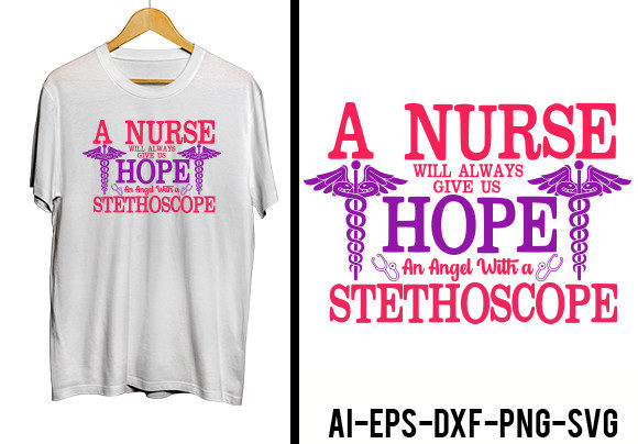 A Nurse Will Always Give Us Hope-Shirt Graphics and Crafts