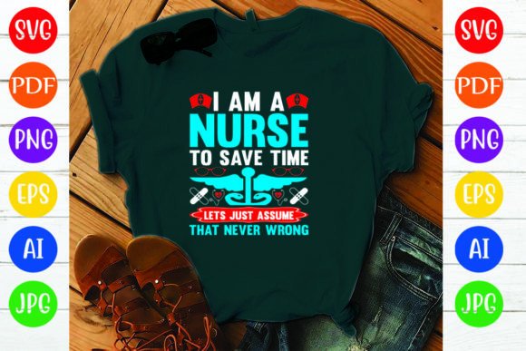 I Am a Nurse to Save Time Graphics & Crafts