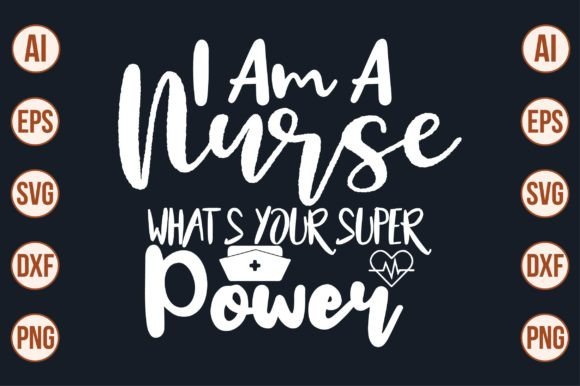 I Am a Nurse What's Your Super Power Graphics and Crafts