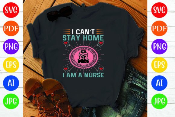 I Can't Stay Home I Am a Nurse