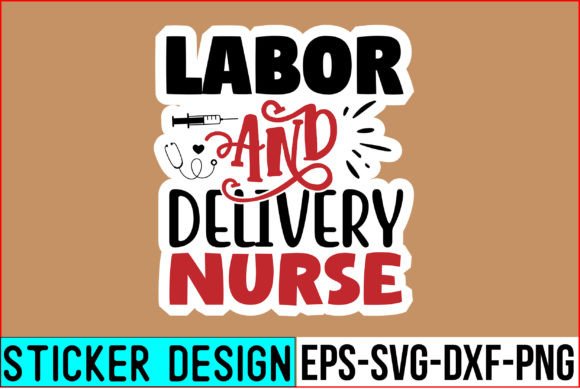 Labor and Delivery Nurse Stickers: Graphics and Crafts in Action