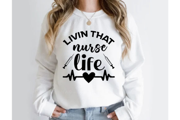 Livin That Nurse Life T Shirt Design: Graphics & Crafts