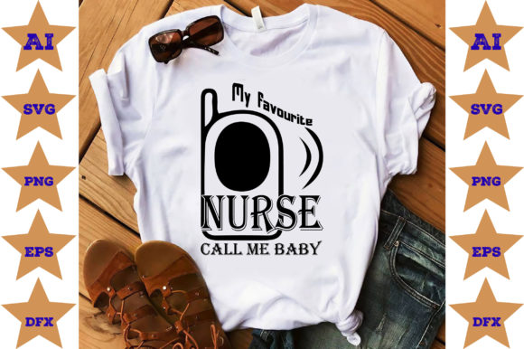 My Favourite Nurse Call Me Baby Graphics & Crafts