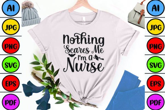 Nothing Scares Me I'm a Nurse Graphics & Crafts