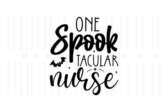 One Spook Tacular Nurse: Halloween Graphics for Crafts