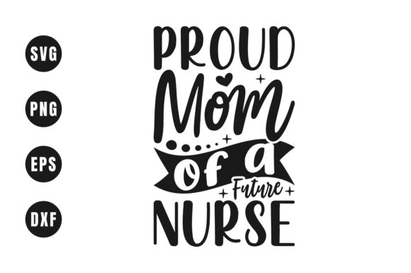 Proud Mom of a Future Nurse Shirt Design