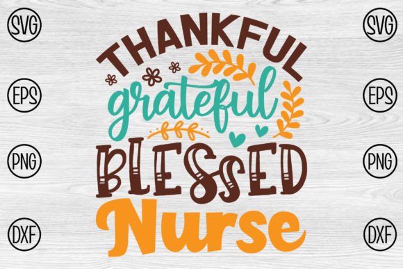 Thankful Grateful Blessed Nurse Graphics and Crafts