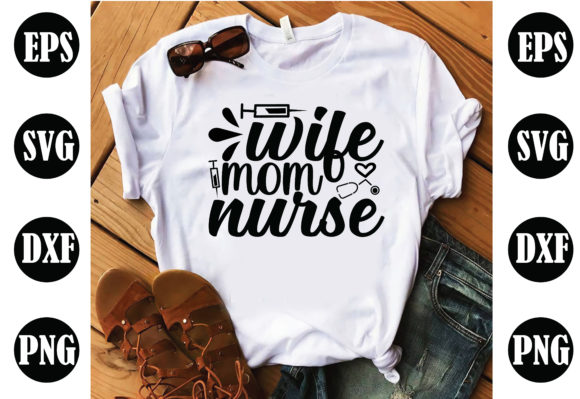 Wife Mom Nurse Nurse: Graphics and Crafts