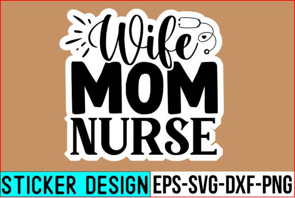 Wife Mom Nurse Stickers Graphics and Crafts